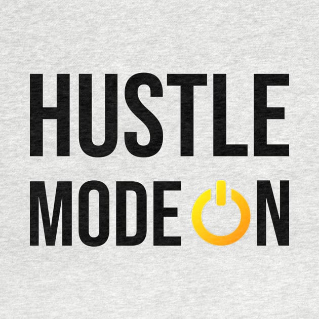 Hustle Mode On Hustler Motivation Entrepreneurship Quote by rjstyle7